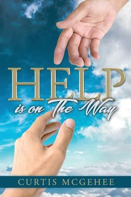 Help Is On The Way by McGehee, Curtis