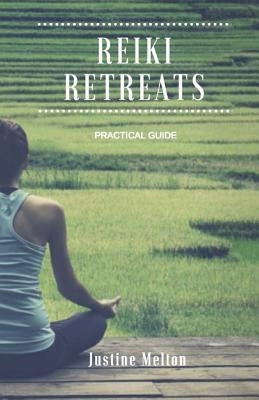 Reiki Retreats: Practical Guide by Melton, Justine