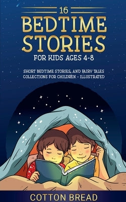 16 Bedtime Stories for Kids Ages 4-8 by Bread, Cotton