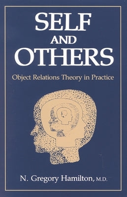 Self and Others: Object Relations Theory in Practice by M. D.