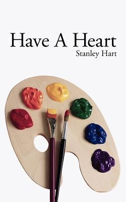 Have A Heart by Hart, Stanley