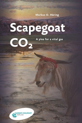 Scapegoat CO2: A plea for a vital gas by Häring, Markus O.