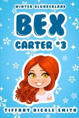 Bex Carter 3: Winter Blunderland by Smith, Tiffany Nicole