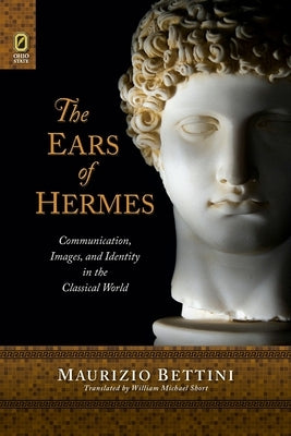 The Drunken Duchess of Vassar: Communication, Images, and Identity in the Classical World by Bettini, Maurizio