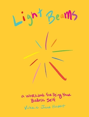 Light Beams: A Workbook for Being Your Badass Self by Hockett, Valerie June