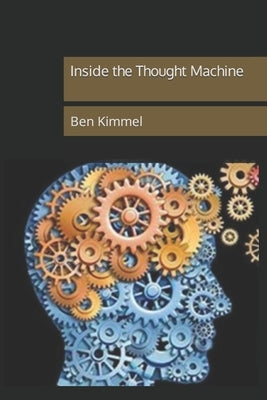 Inside the Thought Machine by Kimmel, Ben