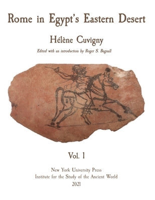 Rome in Egypt's Eastern Desert: Volume One by Cuvigny, Hélène