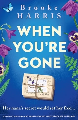 When You're Gone: A totally gripping and heartbreaking page-turner set in Ireland by Harris, Brooke
