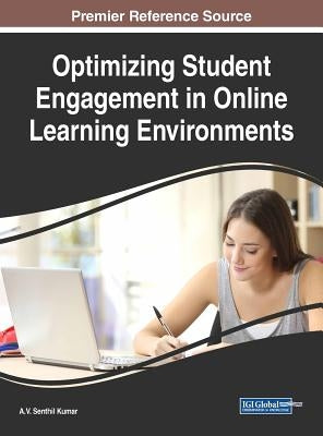 Optimizing Student Engagement in Online Learning Environments by Kumar, A. V. Senthil