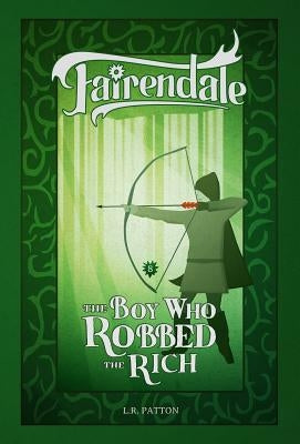 The Boy Who Robbed the Rich by Patton, L. R.