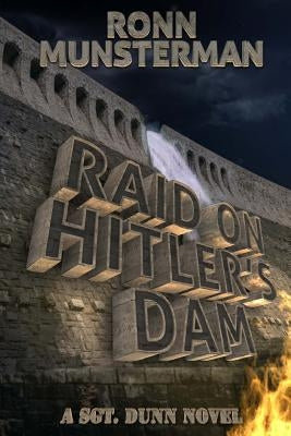 Raid on Hitler's Dam by Munsterman, Ronn