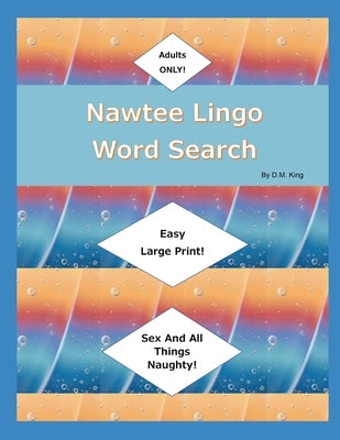 Nawtee Lingo Word Search: Adult Only Word Search by King, D. M.
