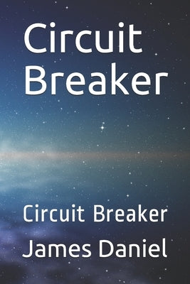 Circuit Breaker: Circuit Breaker by Daniel, James