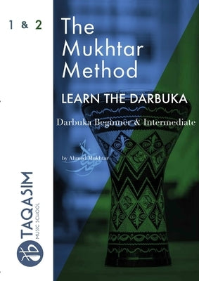 The Mukhtar Method - Darbuka Beginner & Intermediate by Mukhtar, Ahmed