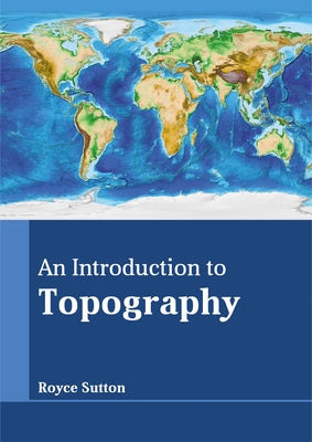An Introduction to Topography by Sutton, Royce