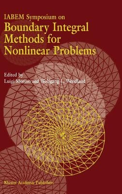 Iabem Symposium on Boundary Integral Methods for Nonlinear Problems: Proceedings of the Iabem Symposium Held in Pontignano, Italy, May 28-June 3 1995 by Morino, Luigi