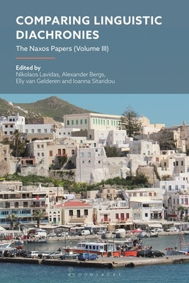 Comparing Linguistic Diachronies: The Naxos Papers (Volume III) by Lavidas, Nikolaos