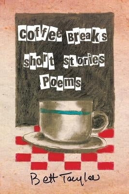 COFFEE BREAKS, Short Stories and Poems by Taylor, Bett