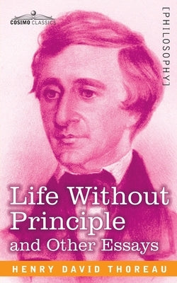 Life Without Principle by Thoreau, Henry David