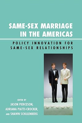 Same-Sex Marriage in the Americas: Policy Innovation for Same-Sex Relationships by Pierceson, Jason