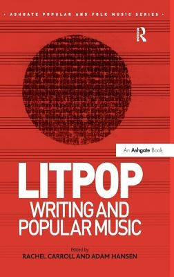 Litpop: Writing and Popular Music by Carroll, Rachel