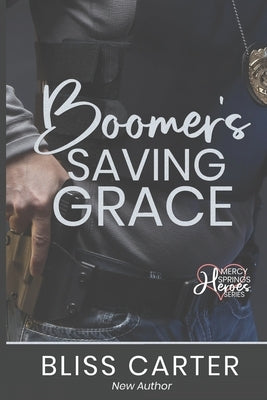 Boomer's Saving Grace: Mercy Springs Heroes Series Book 2 by Carter, Bliss