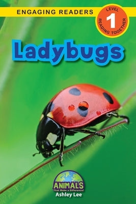 Ladybugs: Animals That Make a Difference! (Engaging Readers, Level 1) by Lee, Ashley