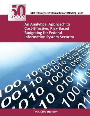An Analytical Approach to Cost-Effective, Risk-Based Budgeting for Federal Information System Security by Nist