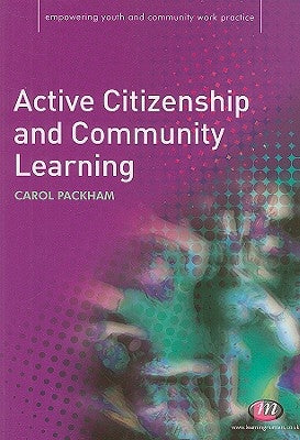Active Citizenship and Community Learning by Packham, Carol