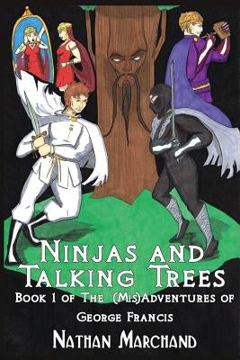 Ninjas and Talking Trees by Marchand, Nathan