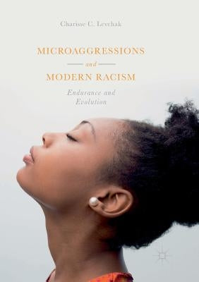 Microaggressions and Modern Racism: Endurance and Evolution by Levchak, Charisse C.