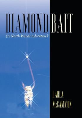 Diamond Bait: (A North Woods Adventure) by McCammon, Darla