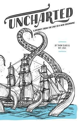 Uncharted: A journey from the end to a new beginning by Lisle, M. T.