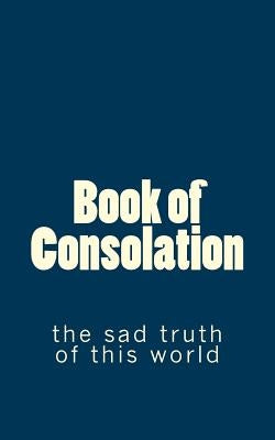 Book of Consolation: the sad truth of this world by Second