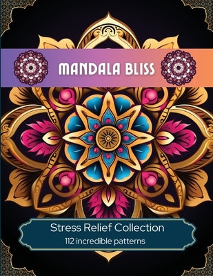 Mandala Bliss: Stress Relief Collection by Hazra, A.