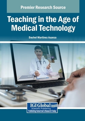 Teaching in the Age of Medical Technology by Mart Nez Asanza, Dachel