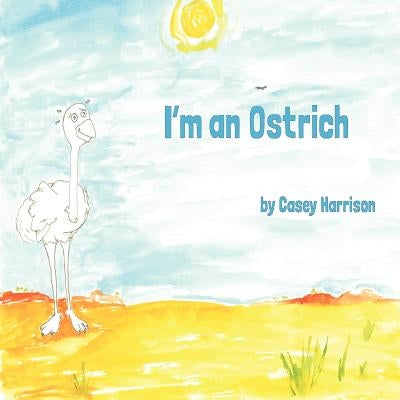 I'm an Ostrich by Harrison, Casey