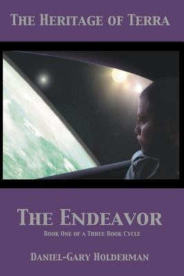 The Heritage of Terra: The Endeavor by Holderman, Daniel-Gary