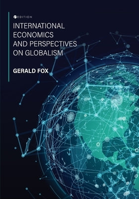 International Economics and Perspectives on Globalism by Fox, Gerald