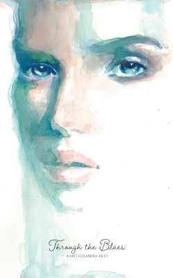 Through the Blues by Riley, Kari C.