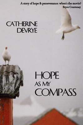 Hope as My Compass: A Memoir by Devrye, Catherine