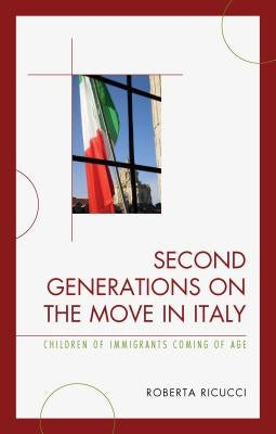 Second Generations on the Move in Italy: Children of Immigrants Coming of Age by Ricucci, Roberta