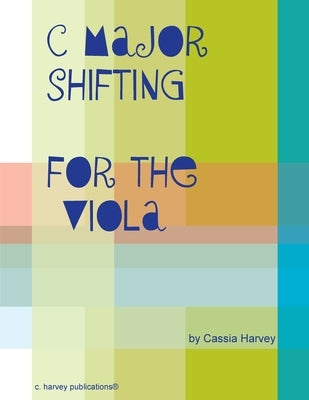 C Major Shifting for the Viola by Harvey, Cassia
