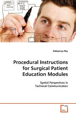 Procedural Instructions for Surgical Patient Education Modules by Roy, Debopriyo