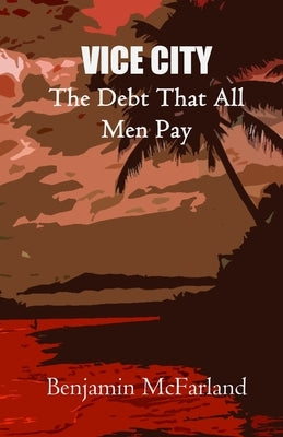 The Debt That All Men Pay: Choose Your Own Adventure by McFarland, Benjamin Michael