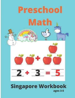 Singapore Math Preschool Workbook Ages 3-5: Math Activity Book For Kids (Tracing Numbers, Counting Numbers, Addition, Subtraction, Mental Math, Shapes by Group, Math Workbooks