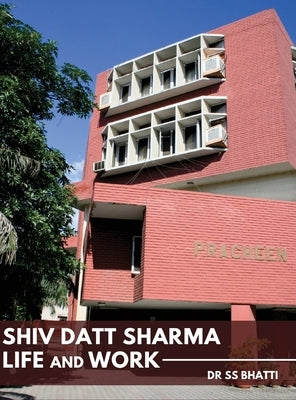 Shiv Datt Sharma: Life and Work by Bhatti, Ss