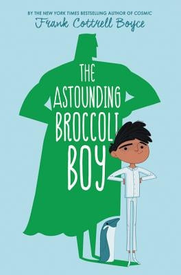 The Astounding Broccoli Boy by Cottrell Boyce, Frank