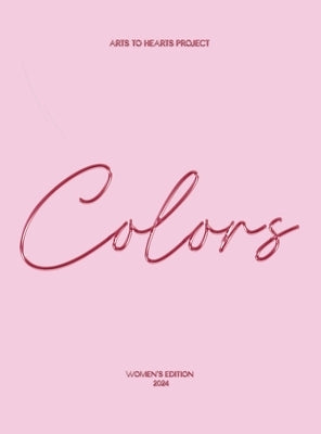 Colors: A Selection of Curated Colorful Artworks by Emerging Women Artists by Arora, Charuka