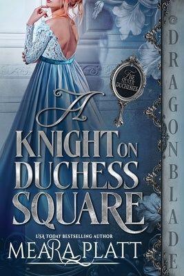 A Knight on Duchess Square: A Regency Historical Romance by Platt, Meara